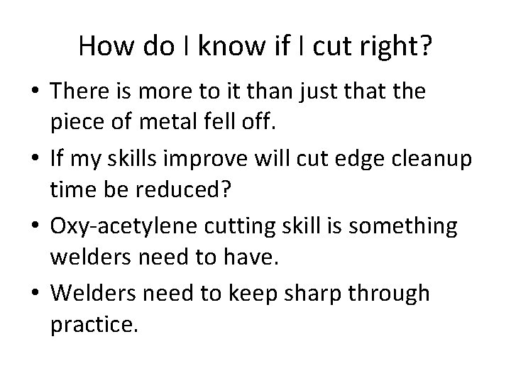 How do I know if I cut right? • There is more to it