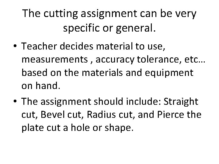 The cutting assignment can be very specific or general. • Teacher decides material to