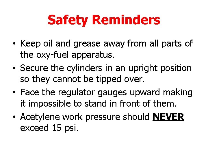 Safety Reminders • Keep oil and grease away from all parts of the oxy-fuel