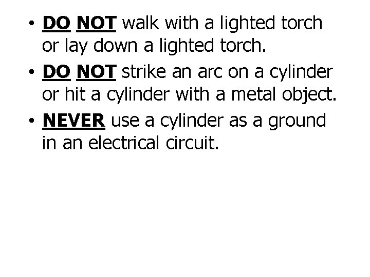  • DO NOT walk with a lighted torch or lay down a lighted