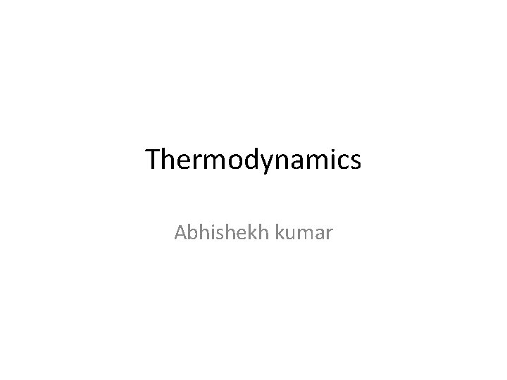 Thermodynamics Abhishekh kumar 