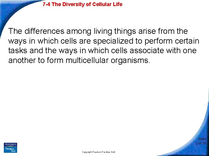 7 -4 The Diversity of Cellular Life The differences among living things arise from
