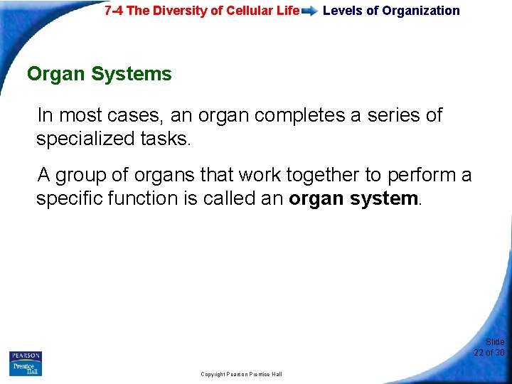 7 -4 The Diversity of Cellular Life Levels of Organization Organ Systems In most