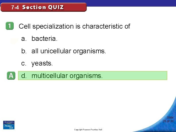7 -4 Cell specialization is characteristic of a. bacteria. b. all unicellular organisms. c.