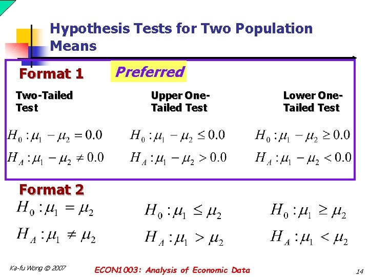 Hypothesis Tests for Two Population Means Format 1 Two-Tailed Test Preferred Upper One. Tailed