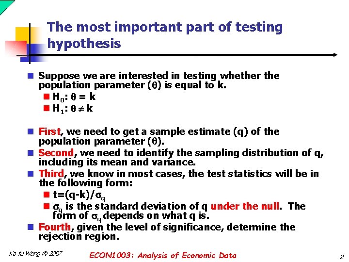 The most important part of testing hypothesis n Suppose we are interested in testing