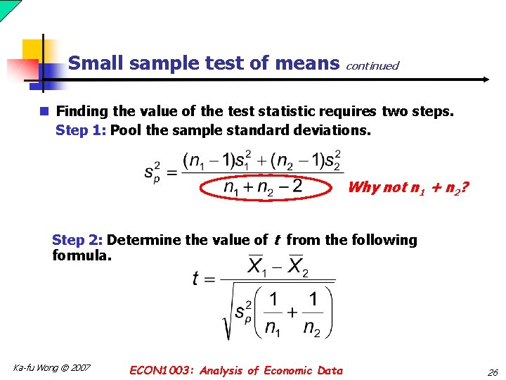 Small sample test of means continued n Finding the value of the test statistic