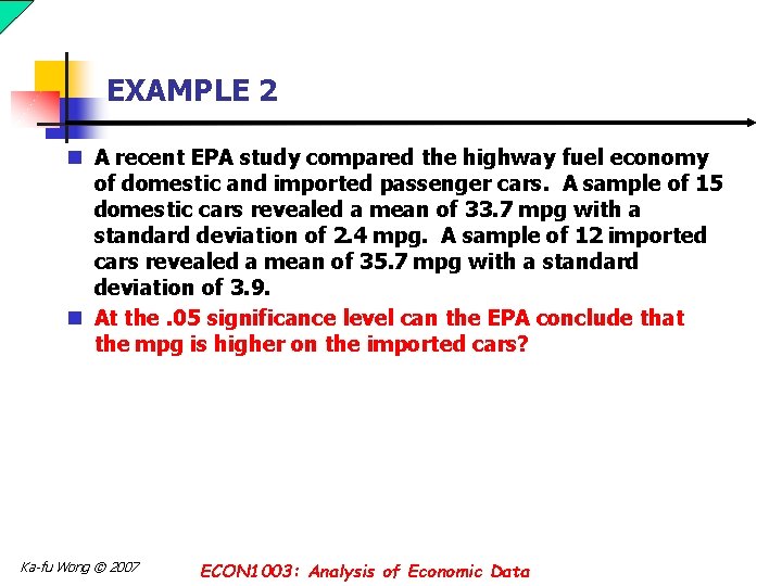 EXAMPLE 2 n A recent EPA study compared the highway fuel economy of domestic