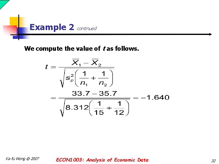 Example 2 continued We compute the value of t as follows. Ka-fu Wong ©