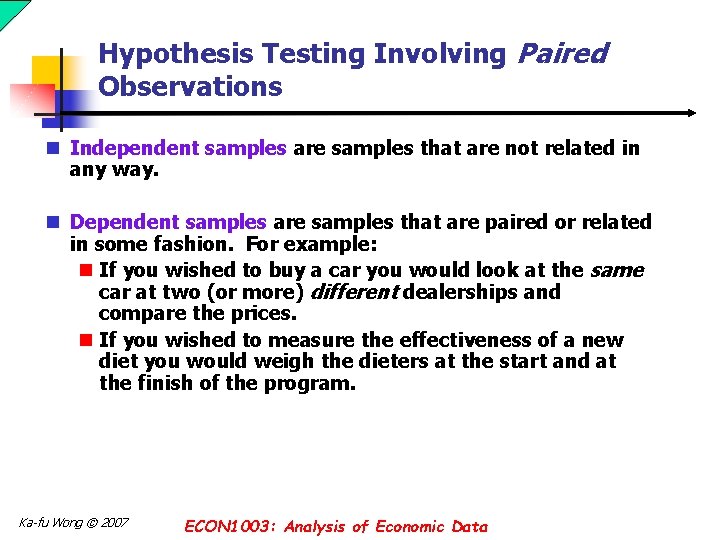 Hypothesis Testing Involving Paired Observations n Independent samples are samples that are not related