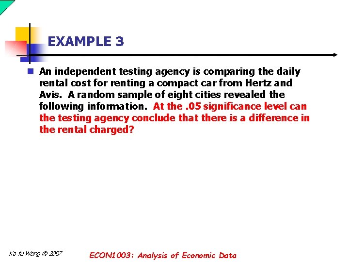 EXAMPLE 3 n An independent testing agency is comparing the daily rental cost for