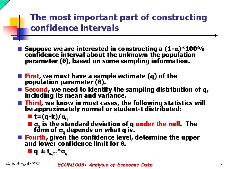 The most important part of constructing confidence intervals n Suppose we are interested in