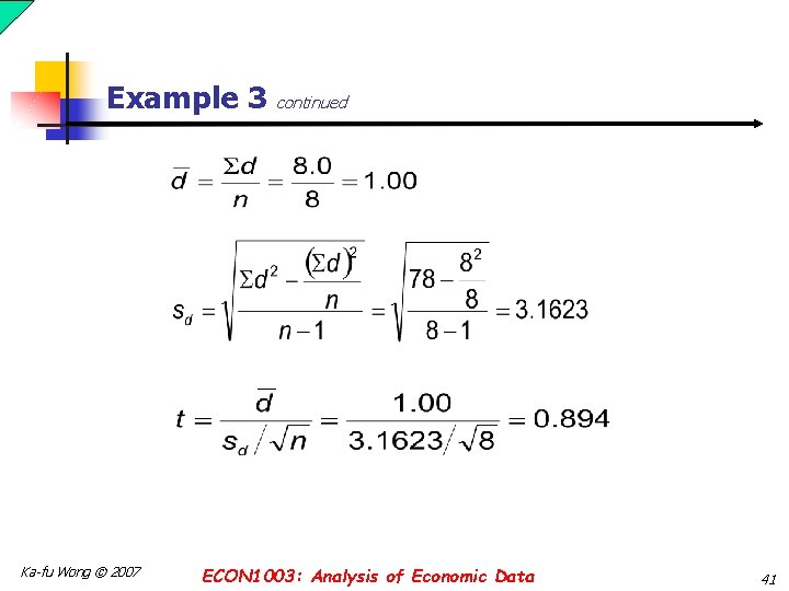 Example 3 continued Ka-fu Wong © 2007 ECON 1003: Analysis of Economic Data 41