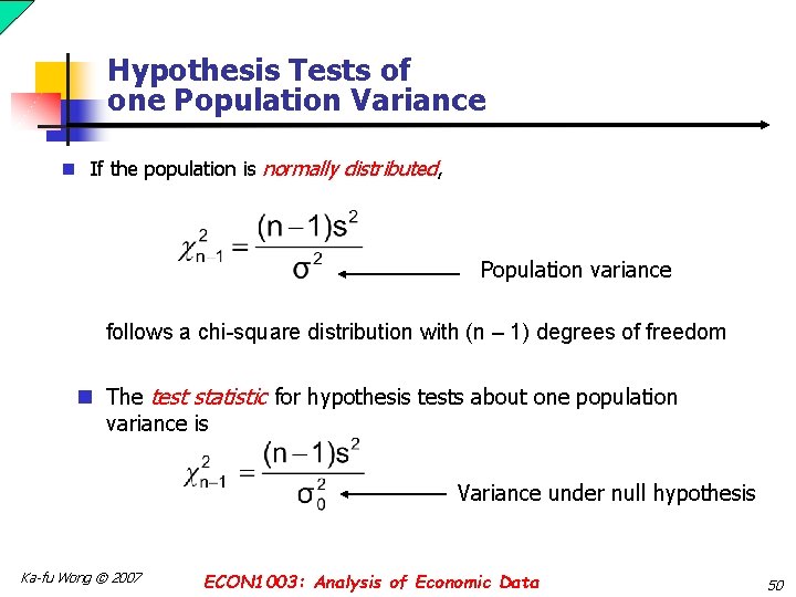 Hypothesis Tests of one Population Variance n If the population is normally distributed, Population