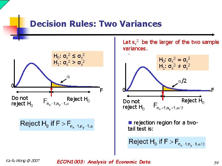 Decision Rules: Two Variances Let sx 2 be the larger of the two sample