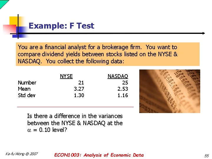 Example: F Test You are a financial analyst for a brokerage firm. You want