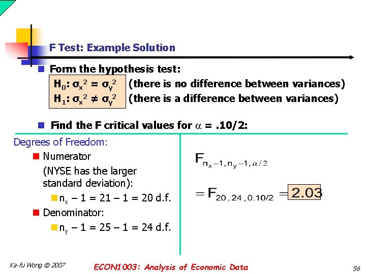 F Test: Example Solution n Form the hypothesis test: H 0: σx 2 =