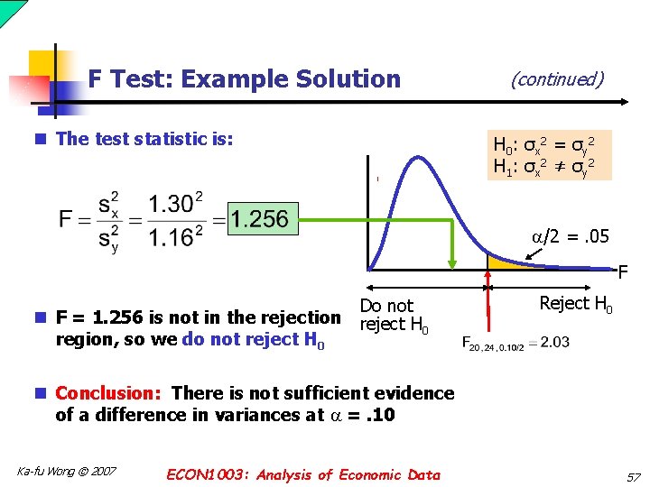 F Test: Example Solution n The test statistic is: (continued) H 0: σx 2