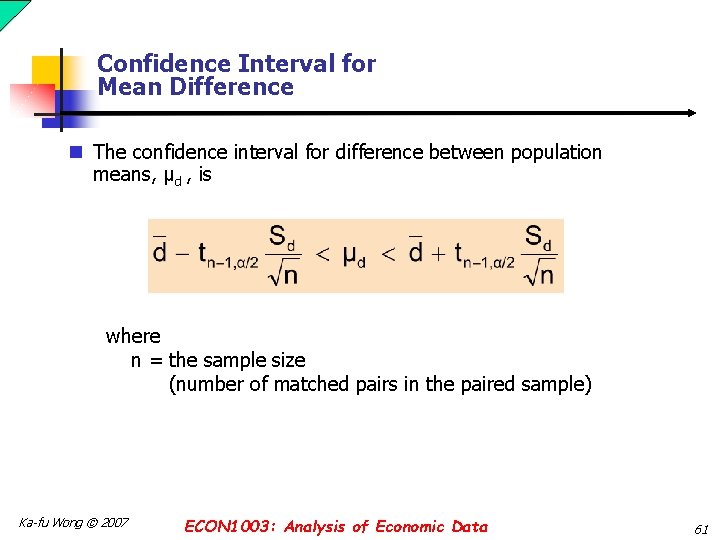 Confidence Interval for Mean Difference n The confidence interval for difference between population means,