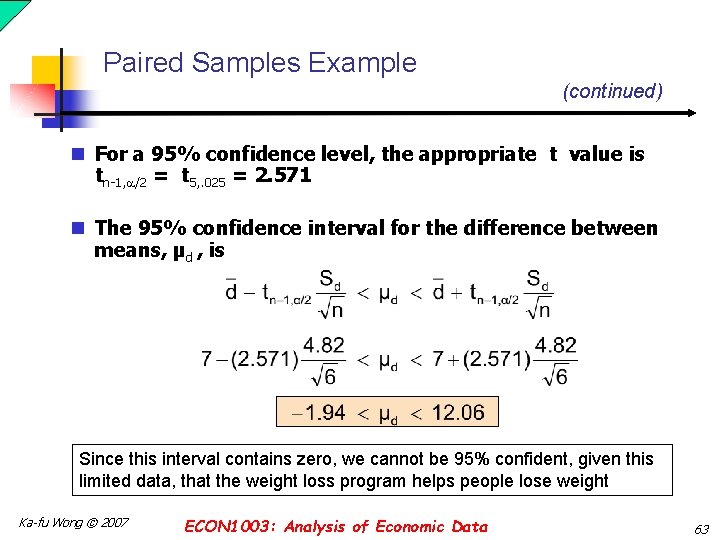 Paired Samples Example (continued) n For a 95% confidence level, the appropriate t value