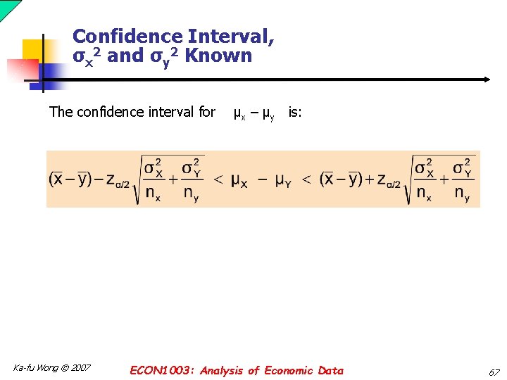 Confidence Interval, σx 2 and σy 2 Known The confidence interval for Ka-fu Wong