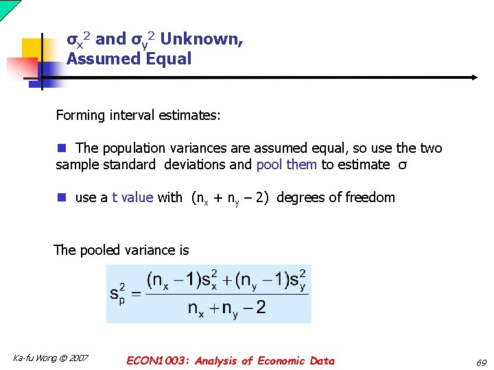 σx 2 and σy 2 Unknown, Assumed Equal Forming interval estimates: n The population