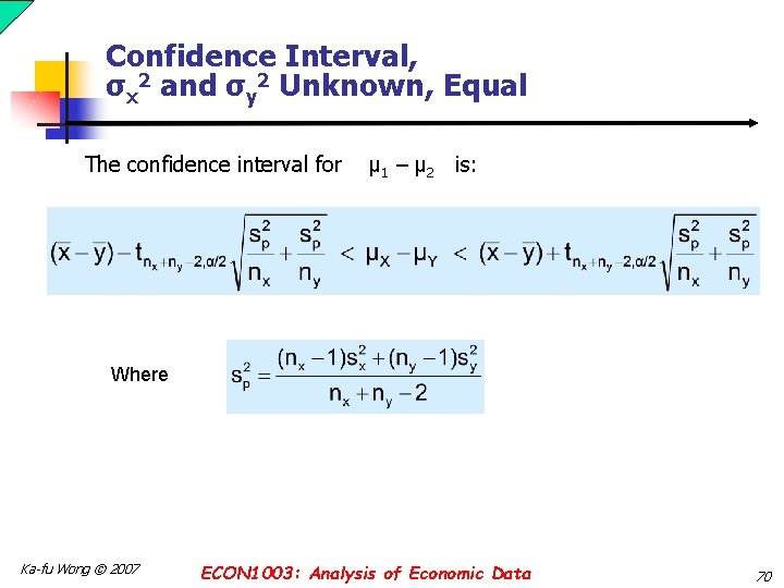 Confidence Interval, σx 2 and σy 2 Unknown, Equal The confidence interval for μ