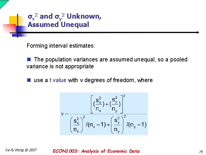 σx 2 and σy 2 Unknown, Assumed Unequal Forming interval estimates: n The population