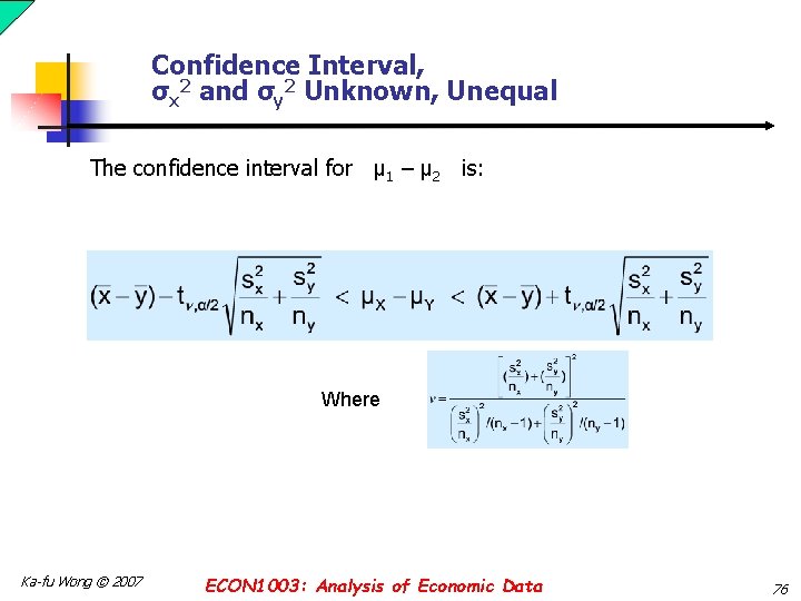 Confidence Interval, σx 2 and σy 2 Unknown, Unequal The confidence interval for μ