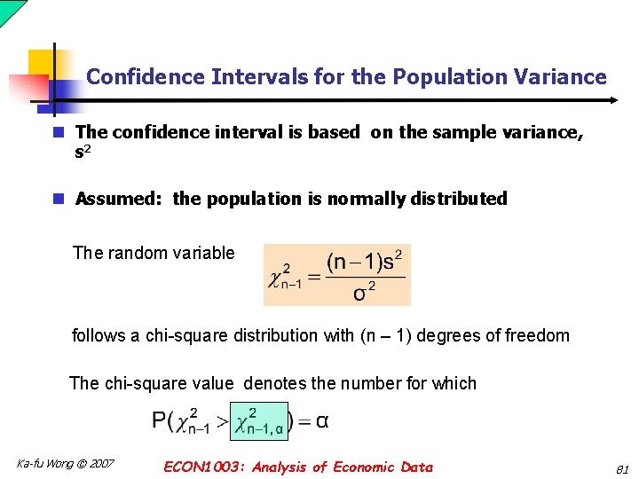 Confidence Intervals for the Population Variance n The confidence interval is based on the