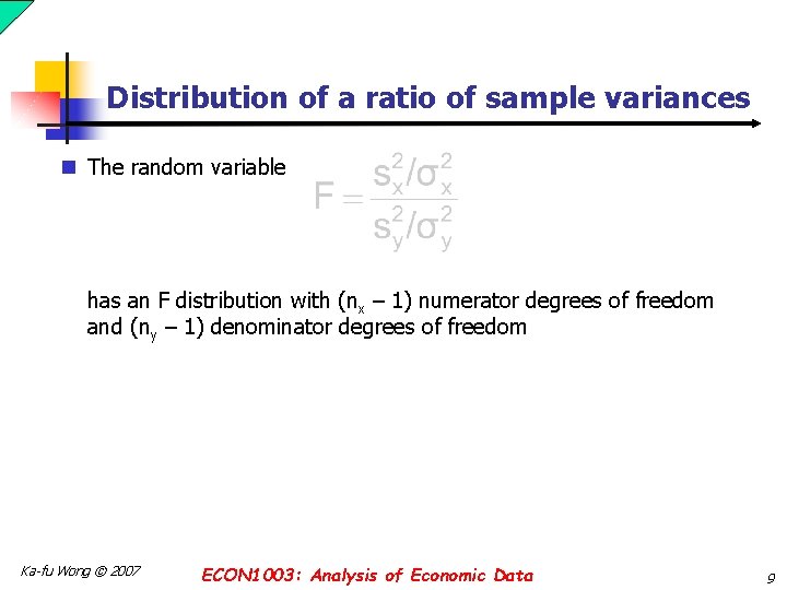 Distribution of a ratio of sample variances n The random variable has an F