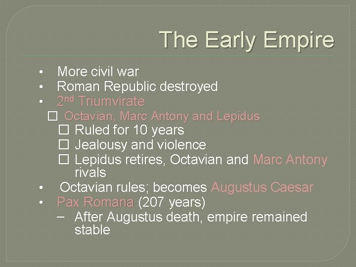 The Early Empire • • • More civil war Roman Republic destroyed 2 nd