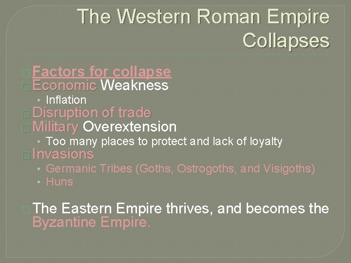 The Western Roman Empire Collapses � Factors for collapse � Economic Weakness • Inflation