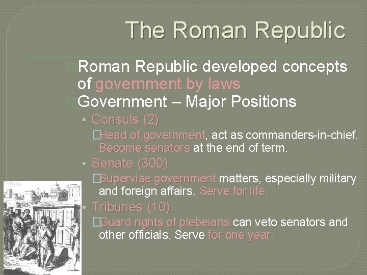 The Roman Republic �Roman Republic developed concepts of government by laws �Government – Major