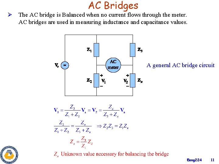 AC Bridges Ø The AC bridge is Balanced when no current flows through the