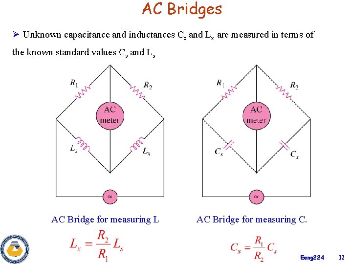 AC Bridges Ø Unknown capacitance and inductances Cx and Lx are measured in terms
