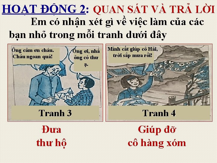 HOẠT ĐỘNG 2: QUAN SÁT VÀ TRẢ LỜI Em có nhận xét gì về