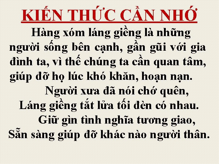 KIẾN THỨC CẦN NHỚ Hàng xóm láng giềng là những người sống bên cạnh,