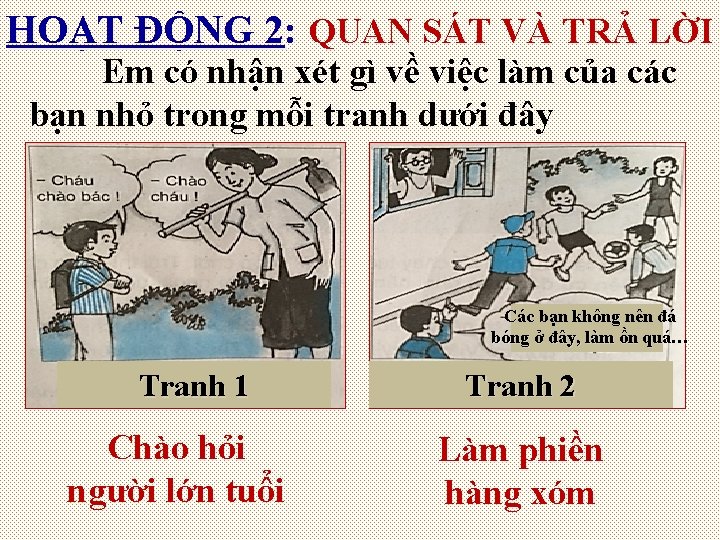 HOẠT ĐỘNG 2: QUAN SÁT VÀ TRẢ LỜI Em có nhận xét gì về