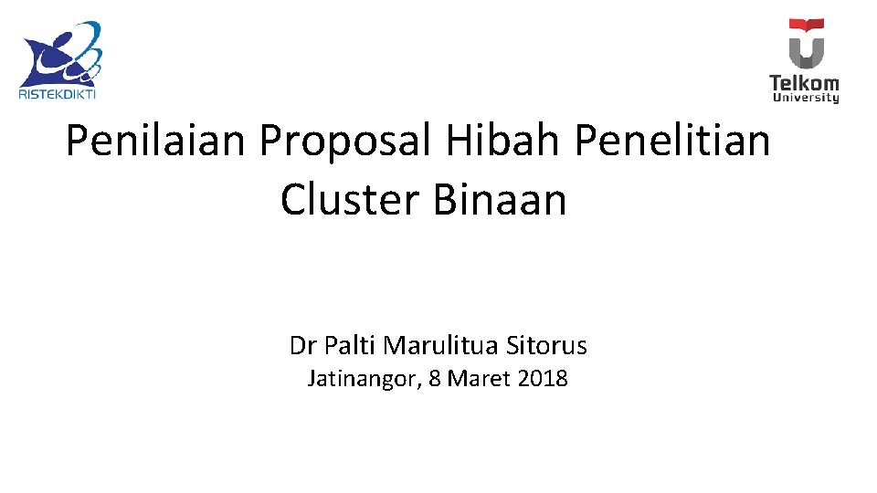 Penilaian Proposal Hibah Penelitian Cluster Binaan Dr Palti Marulitua Sitorus Jatinangor, 8 Maret 2018