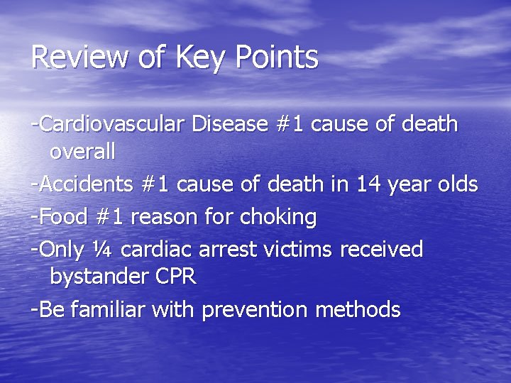 Review of Key Points -Cardiovascular Disease #1 cause of death overall -Accidents #1 cause