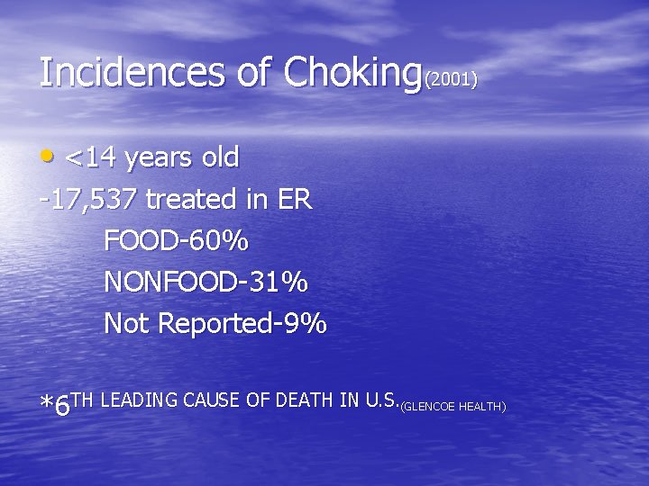Incidences of Choking(2001) • <14 years old -17, 537 treated in ER FOOD-60% NONFOOD-31%