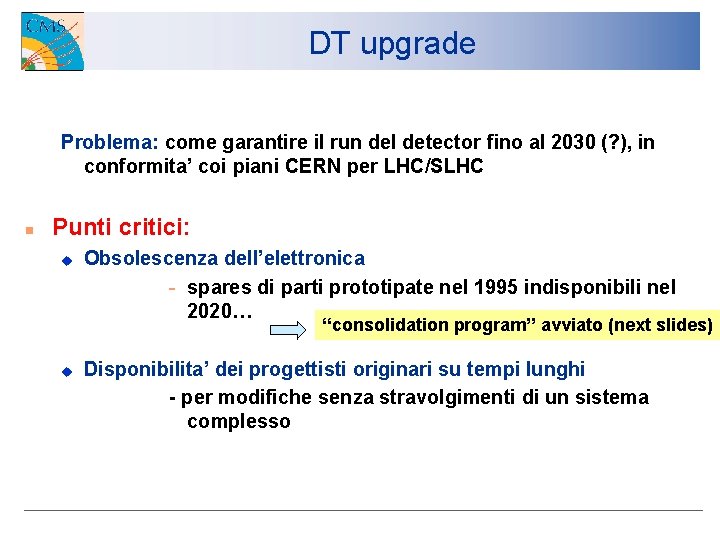 DT upgrade Problema: come garantire il run del detector fino al 2030 (? ),