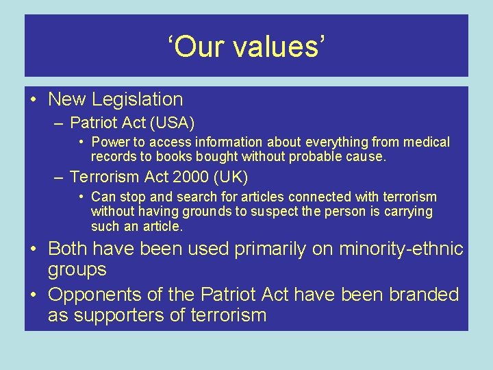 ‘Our values’ • New Legislation – Patriot Act (USA) • Power to access information