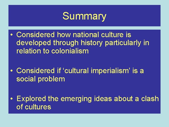 Summary • Considered how national culture is developed through history particularly in relation to