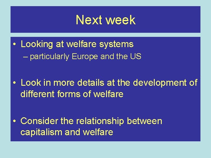 Next week • Looking at welfare systems – particularly Europe and the US •