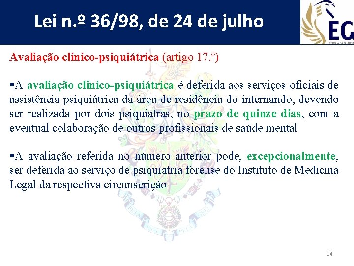 Lei n. º 36/98, de 24 de julho Avaliação clinico-psiquiátrica (artigo 17. º) §A