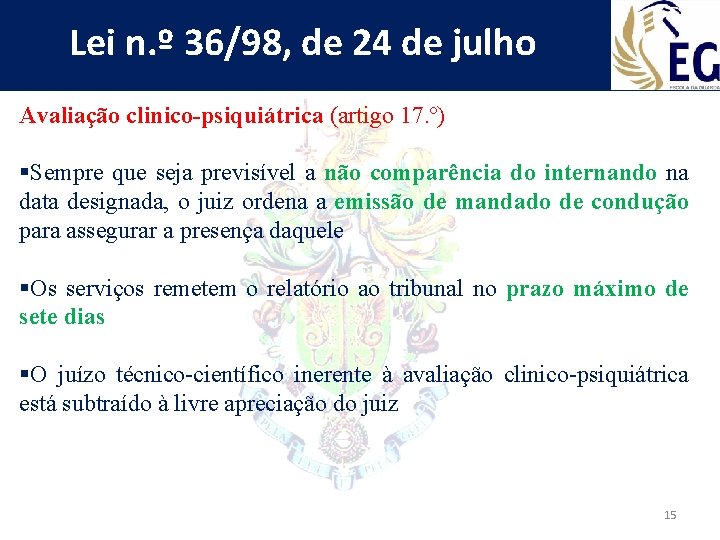 Lei n. º 36/98, de 24 de julho Avaliação clinico-psiquiátrica (artigo 17. º) §Sempre