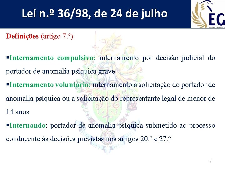 Lei n. º 36/98, de 24 de julho Definições (artigo 7. º) §Internamento compulsivo: