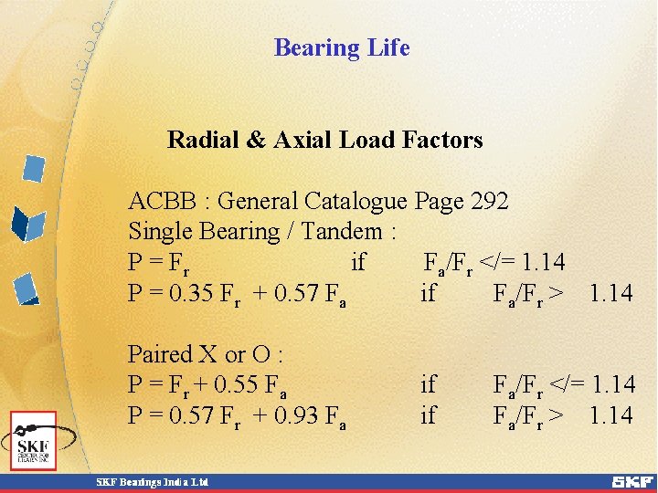 Bearing Life Radial & Axial Load Factors ACBB : General Catalogue Page 292 Single